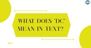 What Does DC Mean in Text The Full Meaning Explained Simply 2026