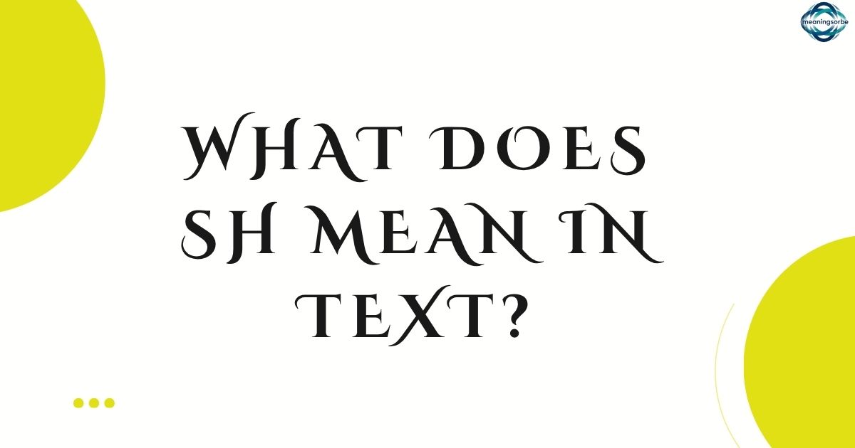 What Does SH Mean in Text