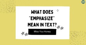 What Does “Emphasize” Mean in Text