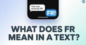What Does FR Mean in a Text Full Meaning Explained Simply 2025-26