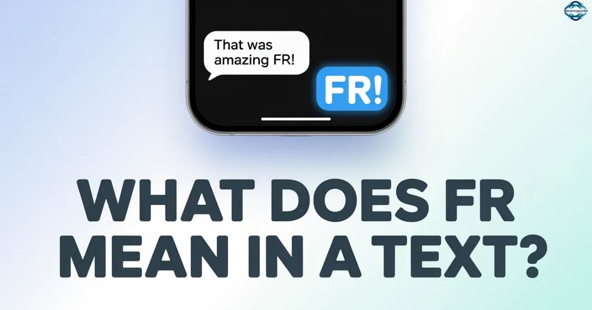 What Does FR Mean in a Text Full Meaning Explained Simply 2025-26