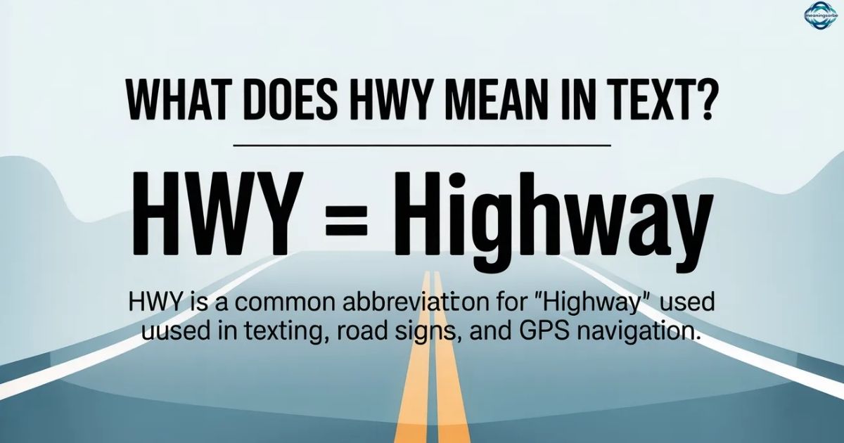 What Does HWY Mean in Text? Full Meaning Explained Simply 2026