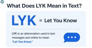 What Does LYK Mean in Text Full Guide & Examples 2026